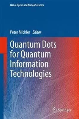 Quantum Dots For Quantum Information Technologies By Peter Michler 9783319563770 • £159.99