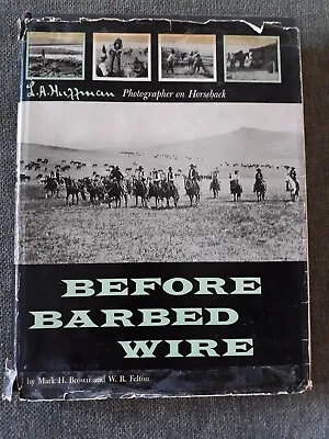 Before Barbed Wire: L. A. Huffman Photographer On Horseback HCDJ 1956 1st. Ed. • $11.99