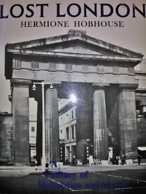 Lost London : A Century Of Demolition And DecayHermione Hobhous • £9.69