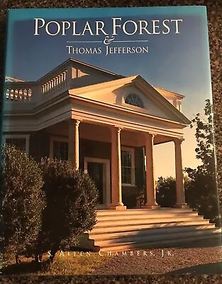 Poplar Forest And Thomas Jefferson By S. Allen Chambers Jr. 1993 • $16.95