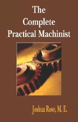 The Complete Practical Machinist 1901 - 19Th Edition • $22.51