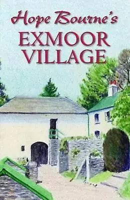 Hope Bourne's Exmoor Village By Hope L. Bourne Hardcover Book • £26.69