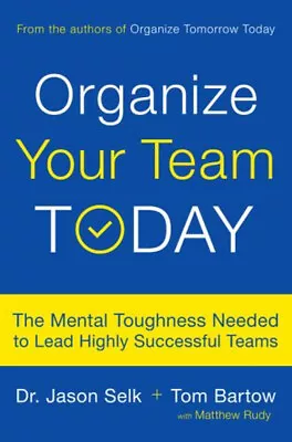 Organize Your Team Today : The Mental Toughness Needed To Lead Hi • $6.50