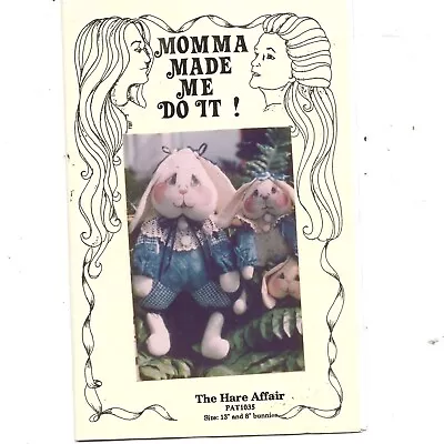 Momma Made Me Do It! Pattern The Hare Affair Stuffed Rabbits 13  & 8  Vintage • $7.59