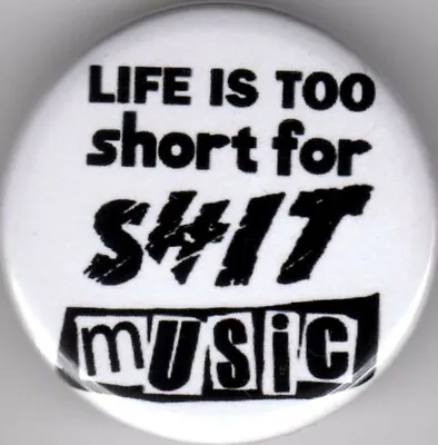 Life Is Too Short For Sh*t Music Pin Button Badge 25mm - Ska Reggae - Punk Rock • £1.40