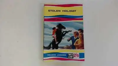 Stolen Holiday Etc (Nelson Juniors.) - Lorna Hill 1960-01-01 First Edition. The • £11.18