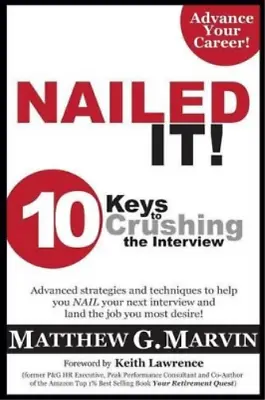 $49.09 • Buy Matthew G Marvin NAILED IT! 10 Keys To Crushing The Interview (Paperback)