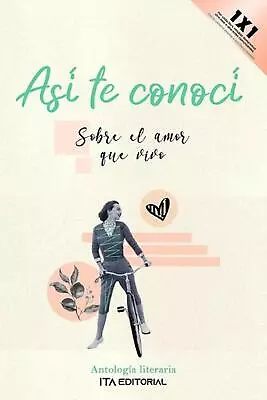 As Te Conoc: Sobre El Amor Que Vivo By Maura Salazar (Spanish) Paperback Book • $20.80