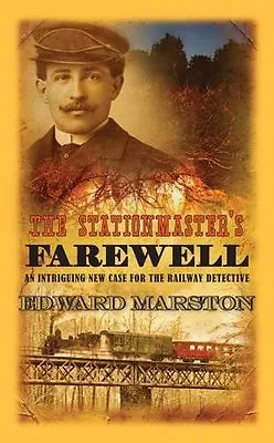 Stationmaster's Farewell The (The Railway Detective Series) By Edward Marston • £3.62