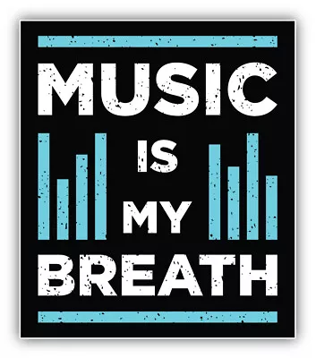 Music Is My Breath Slogan Vinyl Sticker Decal • $2.95