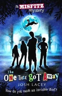 The One That Got Away (Misfitz Mysteries) By Josh Lacey • £2.51