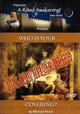 A Rood Awakening! Who Is Your Unauthorized Covering? By Michael Rood (DVD) • $19.95