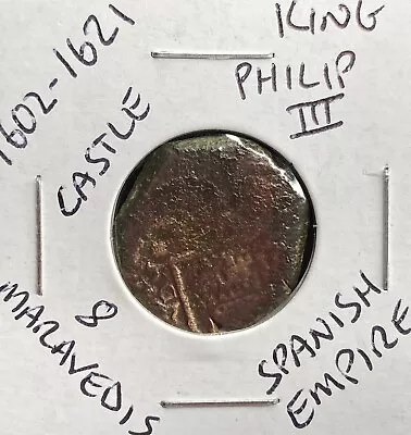 Authentic 1602-1621 Coin Spanish 8 Maravedis King Philip Genuine Coins Spain • $26