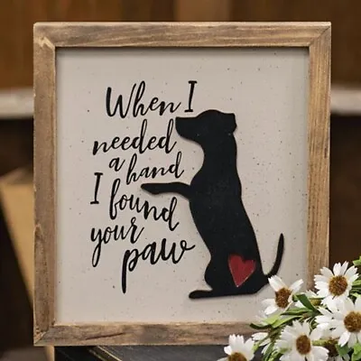 When I Needed A Hand I Found Your Paw Framed Sign • $9.95