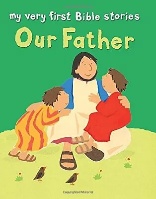 Our Father (My Very First Bible Stories) Lois Rock Used; Good Book • £2.23