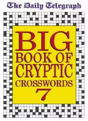 Daily Telegraph Big Book Of Cryptic Crosswords 7: Bk.7-Telegraph Group Limited • £19.12