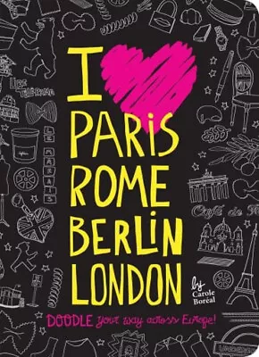 I Love Paris Rome Berlin London : Doodle Your Way Across Europ • $8.25