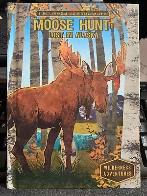 Moose Hunt: Lost In Alaska: Lost In Alaska (Hardback Or Cased Book) • $20