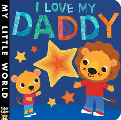 I Love My Daddy (My Little World) - Board Book By Litton Jonathan - GOOD • $3.83