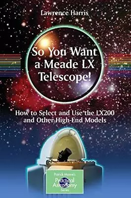 So You Want A Meade LX Telescope! : How To Sele. Harris<| • £50.16