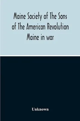 $15.99 • Buy Maine Society Of The Sons Of The American Revolution Maine In War, Organiza...