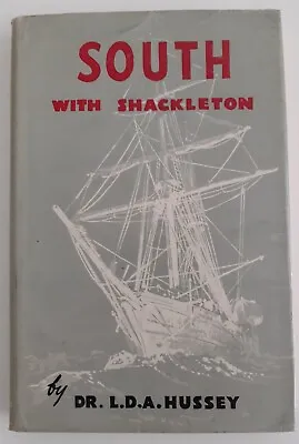 £1000 • Buy Signed Dr L D A Hussey 'South With Shackleton' 1951 HB Book + Handwritten Letter