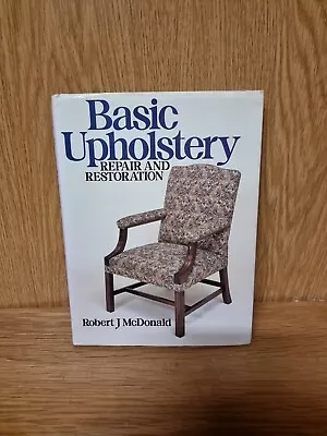 Basic Upholstery Repair And Restoration McDonald Robert J. Hardback Book (P6) • £5.99