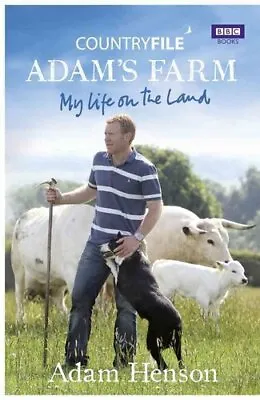 £15.53 • Buy Countryfile: Adam's Farm My Life On The Land By Adam Henson 9781849900706