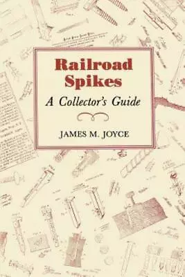 Railroad Spikes: A Collector's Guide • $12.77