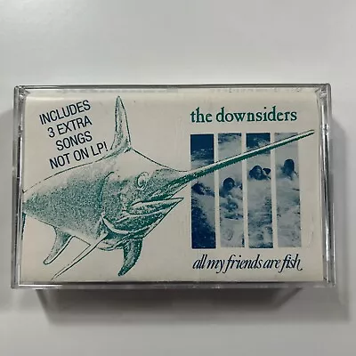 Cassette The Downsiders All My Friends Are Fish Alternative Rock Indie Rock 80s • $17