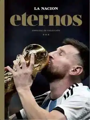 Messi Magazine Special Edition La Nacion World Cup 2022 Argentina ETERNOS • $47.86