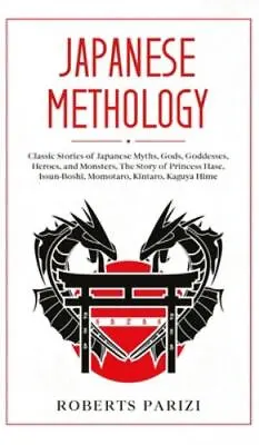 Japanese Mythology: Classic Stories Of Japanese Myths Gods Goddesses Heroe... • $28.87