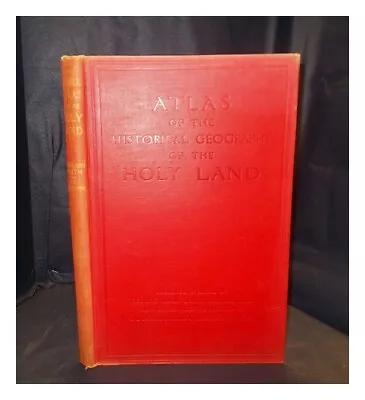 SMITH GEORGE ADAM Historical Atlas Of The Holy Land 1936 Hardcover • $355.60