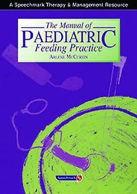 The Manual Of Paediatric Feeding Pr... McCurtin Arlen • £7.49