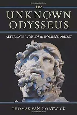 The Unknown Odysseus: Alternate Worlds In Homers Odyssey - VERY GOOD • $32.72