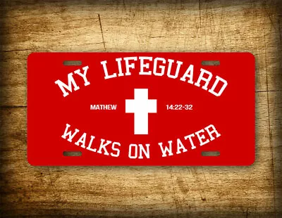 My Lifeguard Walks On Water Christian License Plate Mathew 14:22-32    • $19.25