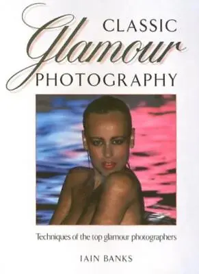 Classic Glamour PhotographyIain M. Banks • £7.90