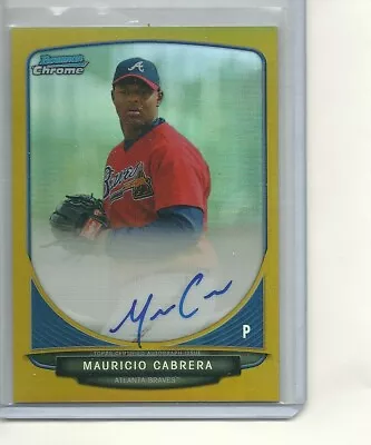 2013 Bowman Chrome Gold Ref /50 Auto Mauricio Cabrera • $20