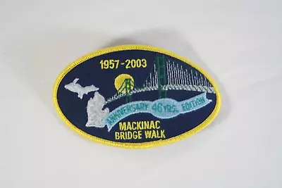 Mackinac Bridge Walk Patch 46 Yrs Anniversary Mackinaw Michigan 1957 - 2003 • $6.99