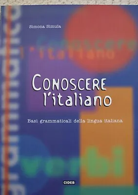 Conoscere L'Italiano By Simona Simula CIDEB - Book To Learn Italian Grammar • £7.99