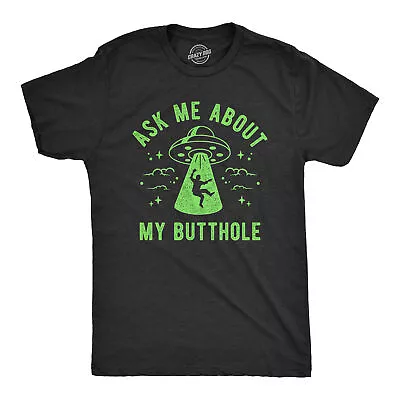 Mens Ask Me About My Butthole T Shirt Funny Alien Abduction UFO Probed Joke Tee • $6.80