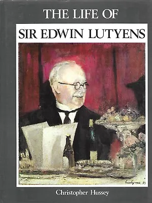 The Life Of Sir Edwin Lutyens - Christopher Hussey Hardback • £58