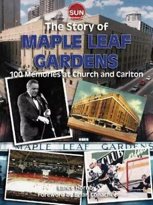 The Story Of Maple Leaf Gardens : 100 Memories At Church And Carlton  • $8.45