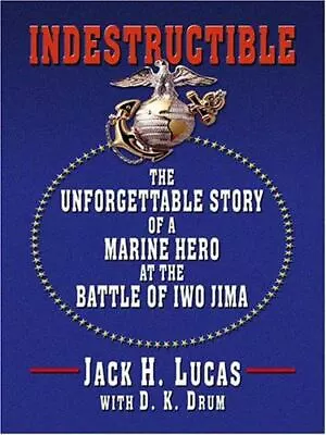 Indestructible: The Unforgettable Story Of A Marine Hero At The Battle Of Iwo Ji • $6.01