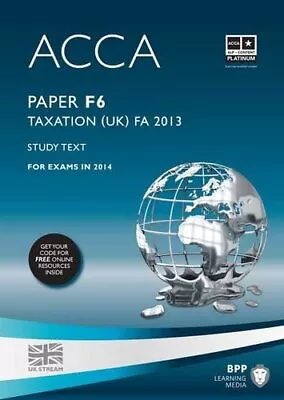 ACCA F6 Taxation FA2013: Study Text By BPP Learning Media Book The Cheap Fast • £6.68