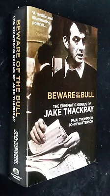 Beware Of The Bull: The Enigmatic Genius Of Jake Thackray  SIGNED/Inscribed. • £35