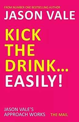 Kick The Drink. . .Easily! By Vale Jason Paperback Book The Cheap Fast Free • £3.99