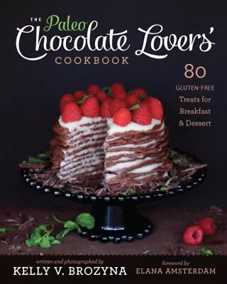 Paleo Chocolate Lovers' Cookbook : 80 Gluten-Free Treats For Brea • $6.03