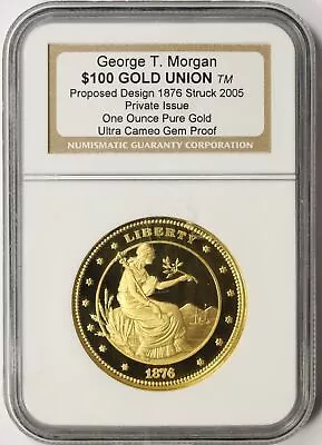 2005 Private Issue 1876 $100 Gold Union George T. Morgan NGC UCAM Gem Proof • $3150