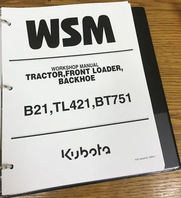 Kubota B21 B 21 Tractor BT751 Backhoe TL421 Loader Service REPAIR WSM IN BINDER • $87